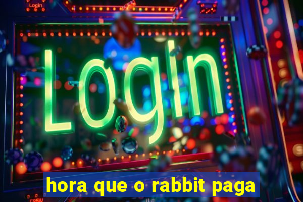 hora que o rabbit paga