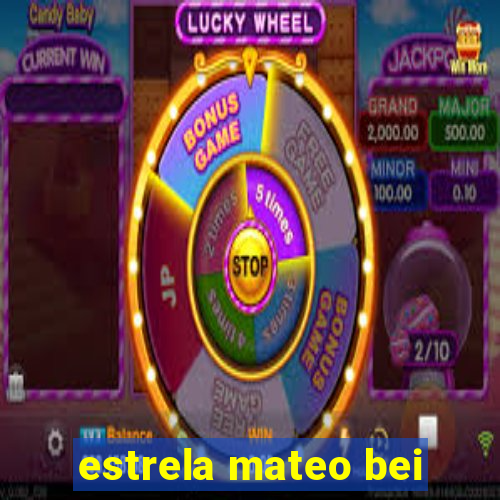 estrela mateo bei