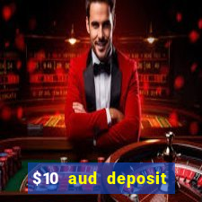 $10 aud deposit online casino