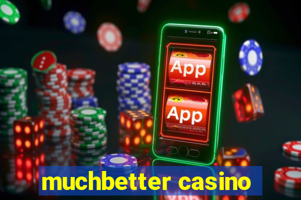 muchbetter casino