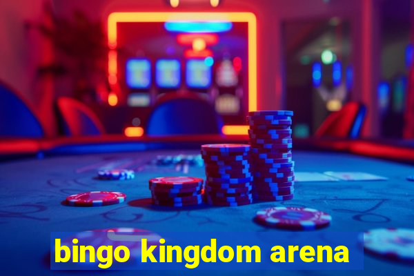 bingo kingdom arena