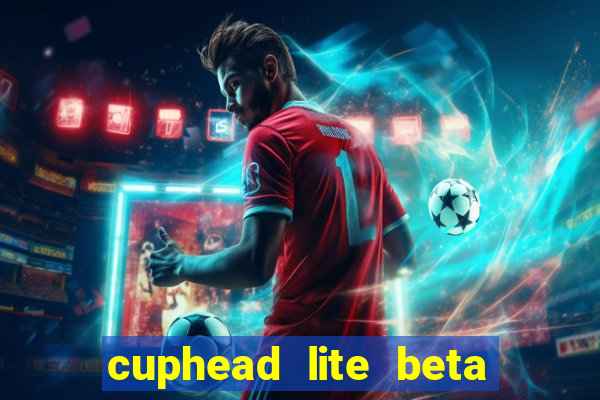 cuphead lite beta 9.1 download