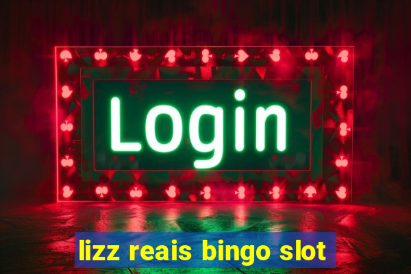 lizz reais bingo slot