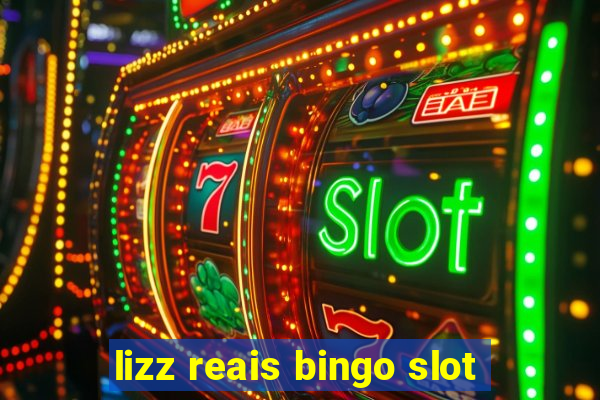 lizz reais bingo slot