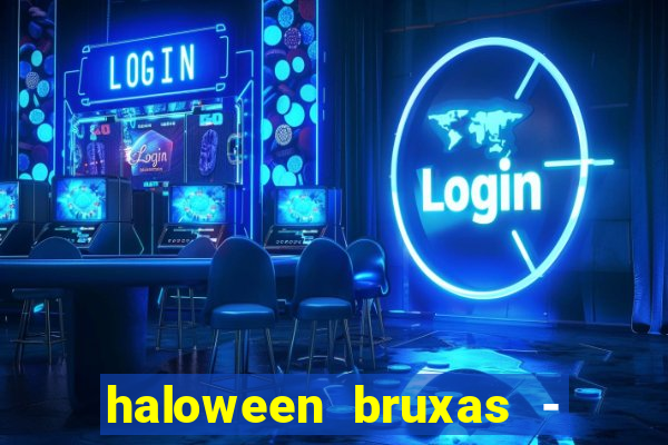 haloween bruxas - slots 777