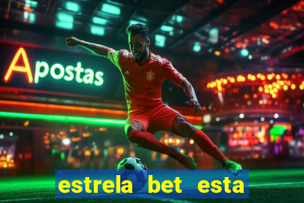 estrela bet esta fora do ar