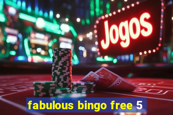 fabulous bingo free 5