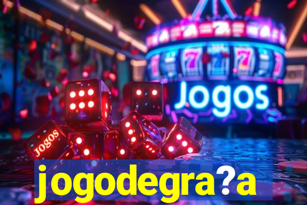 jogodegra?a