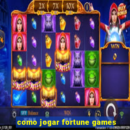 como jogar fortune games