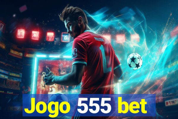 Jogo 555 bet