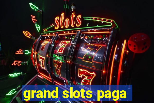 grand slots paga