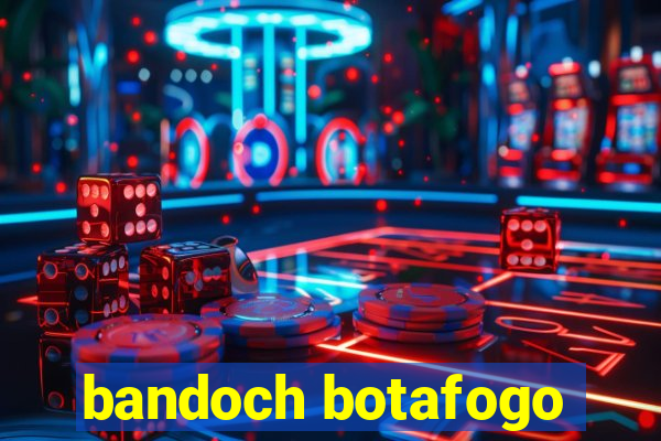 bandoch botafogo