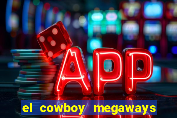 el cowboy megaways slot free play