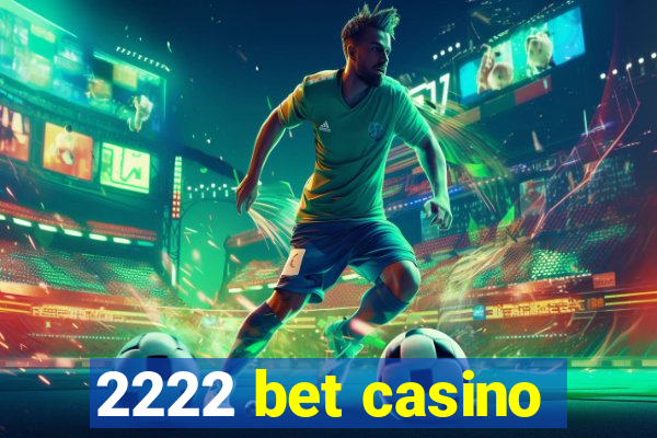 2222 bet casino