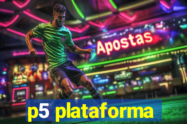 p5 plataforma