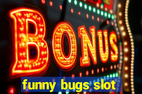 funny bugs slot