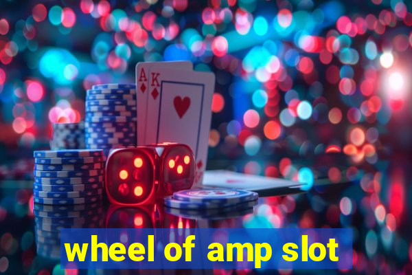 wheel of amp slot