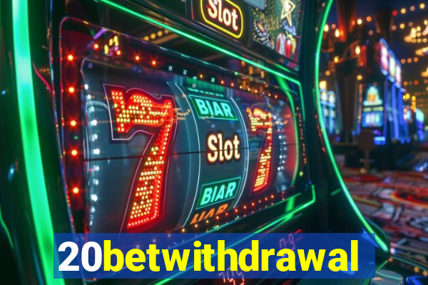 20betwithdrawal