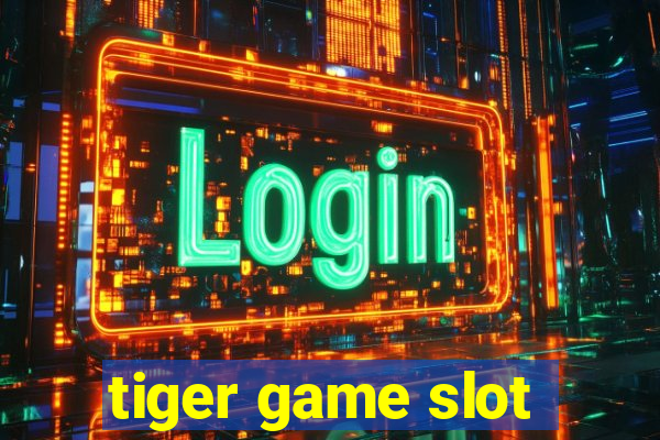 tiger game slot