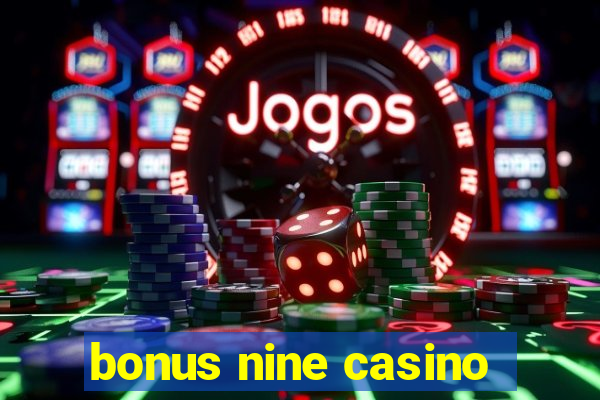 bonus nine casino