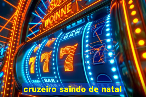 cruzeiro saindo de natal