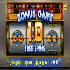 jogo que paga 100 por dia