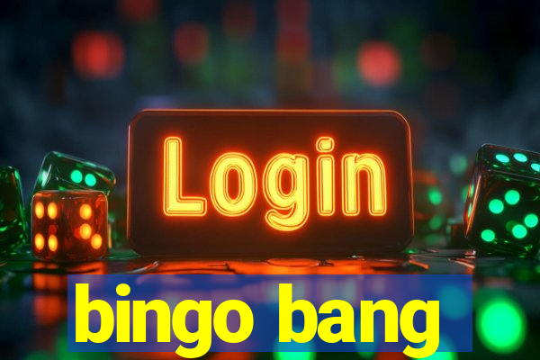 bingo bang