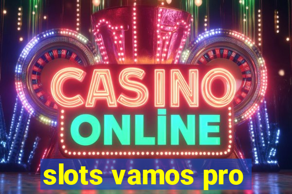 slots vamos pro