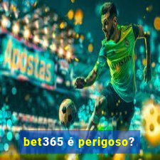 bet365 é perigoso?