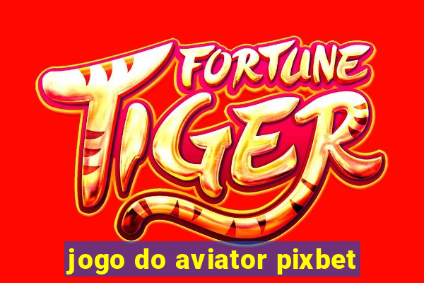 jogo do aviator pixbet