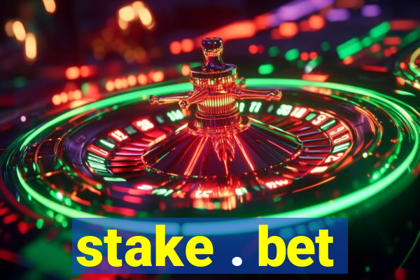 stake . bet