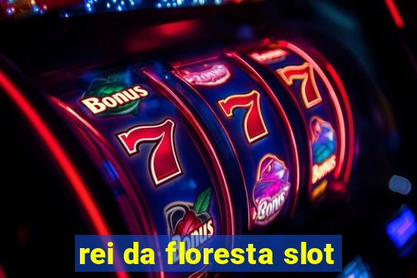 rei da floresta slot