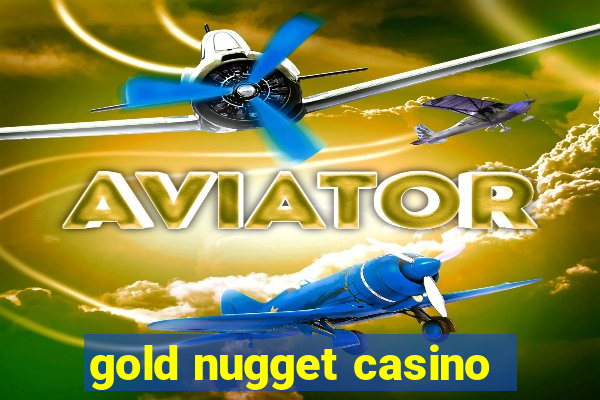 gold nugget casino