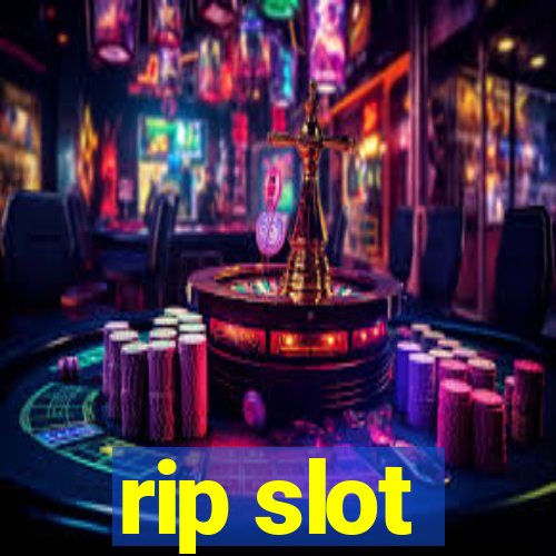 rip slot