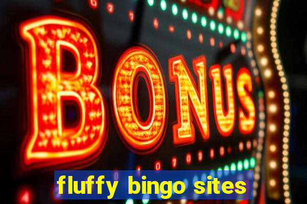 fluffy bingo sites