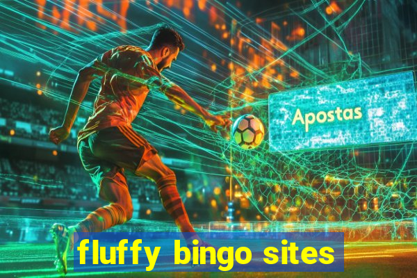 fluffy bingo sites