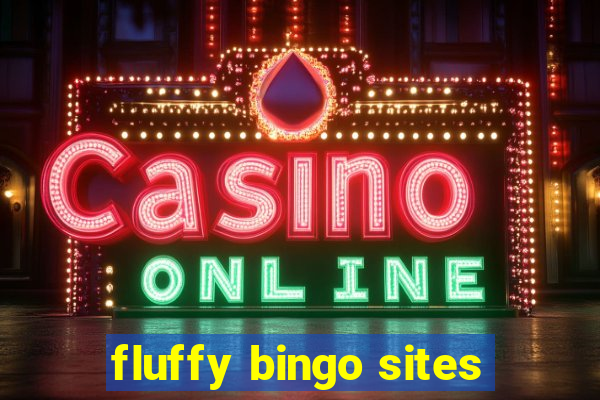 fluffy bingo sites