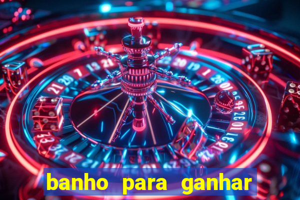 banho para ganhar no bingo