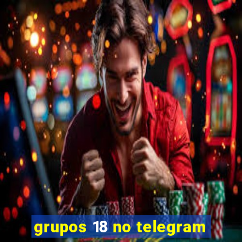 grupos 18 no telegram