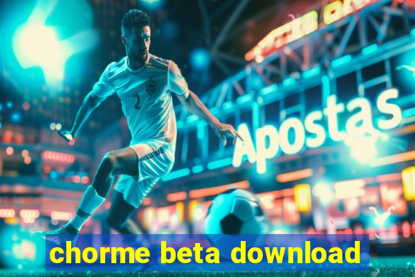 chorme beta download