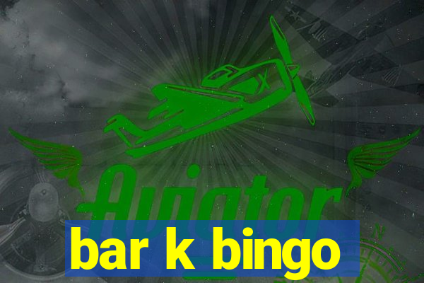 bar k bingo