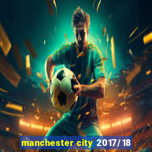 manchester city 2017/18