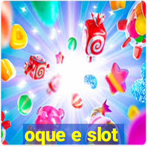 oque e slot