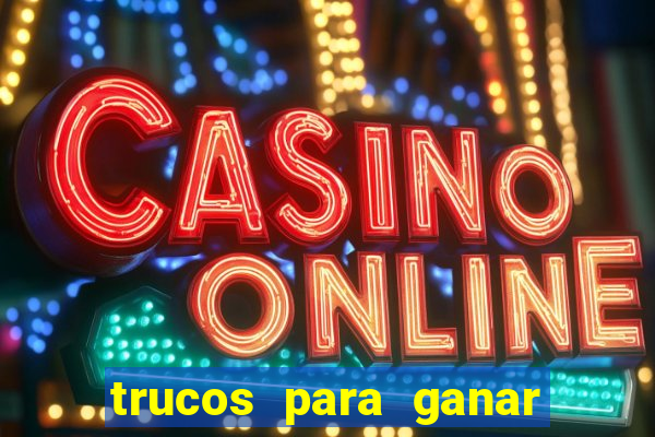 trucos para ganar en el casino online