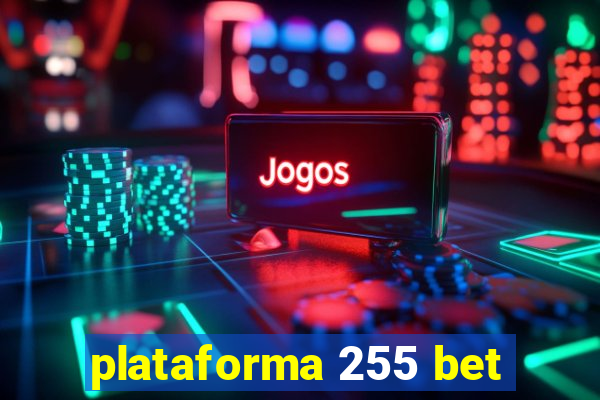 plataforma 255 bet