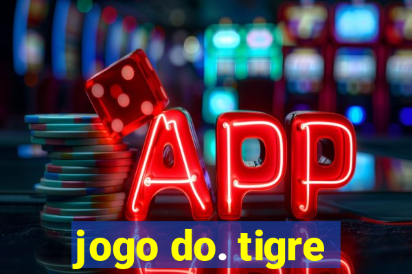 jogo do. tigre