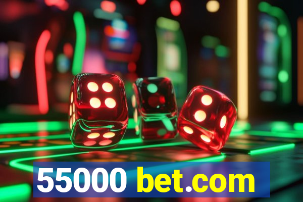 55000 bet.com