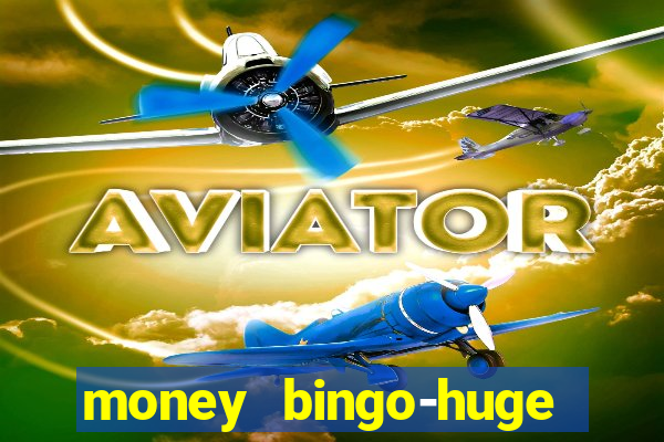 money bingo-huge real cash out