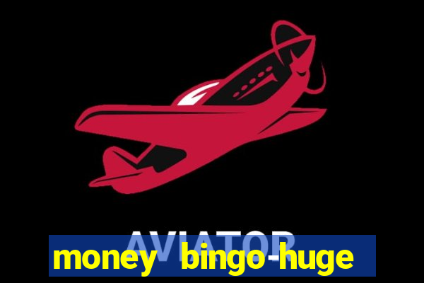 money bingo-huge real cash out