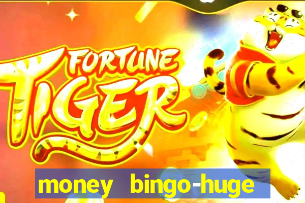 money bingo-huge real cash out